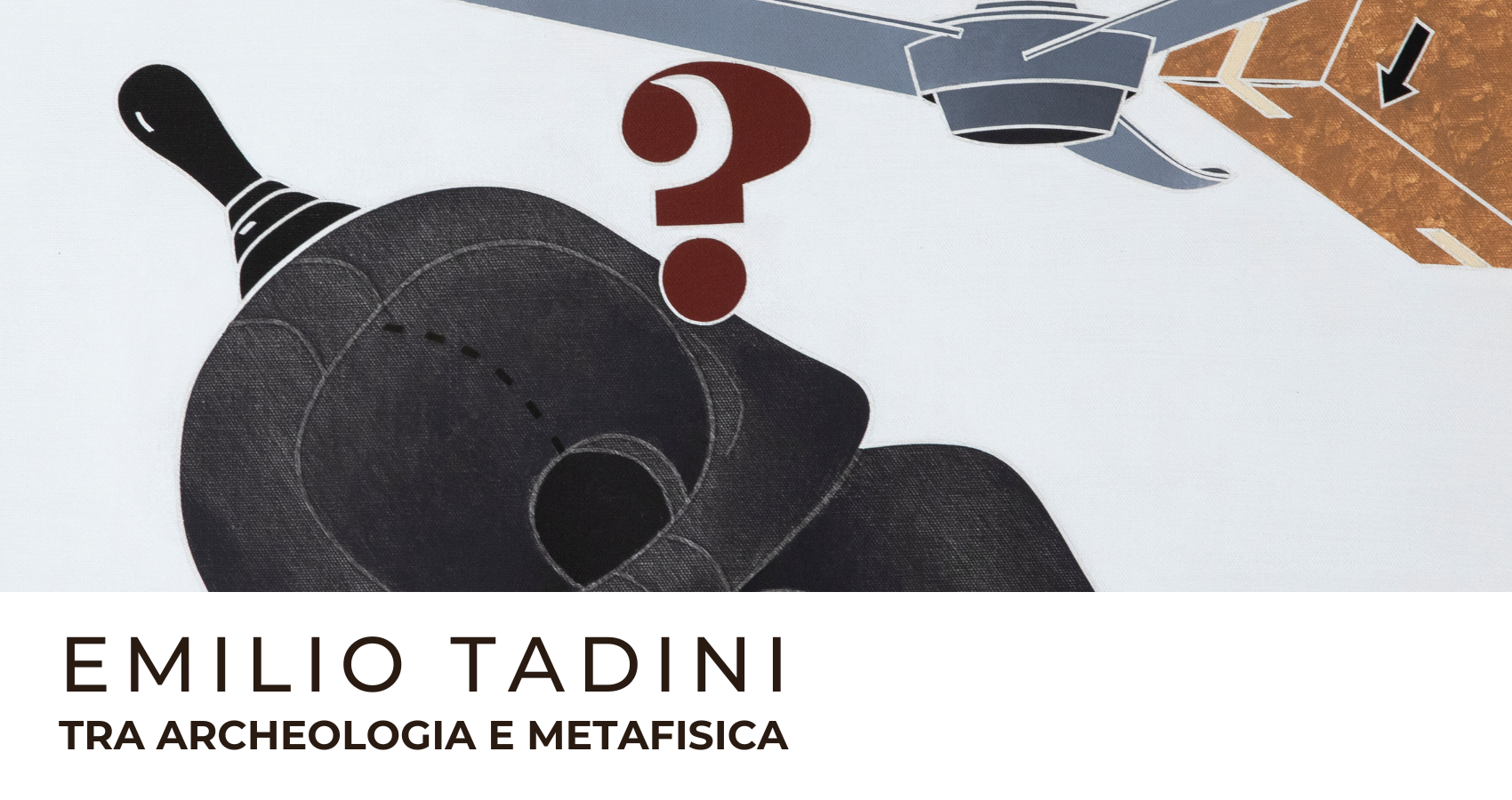 Emilio Tadini tra Archeologia e Metafisica